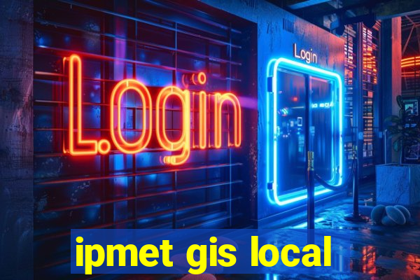 ipmet gis local